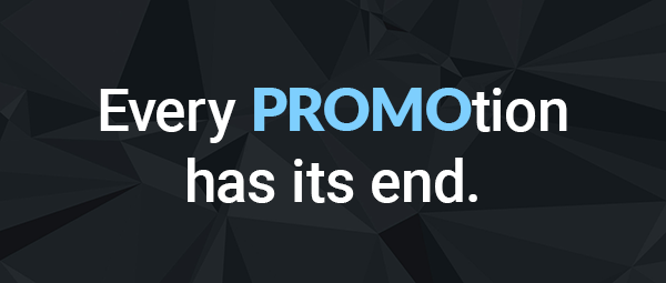 Every PROMOtion has its end.